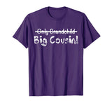 Big Cousin (Only Grandchild crossed out) Cute &amp; Funny Shirt