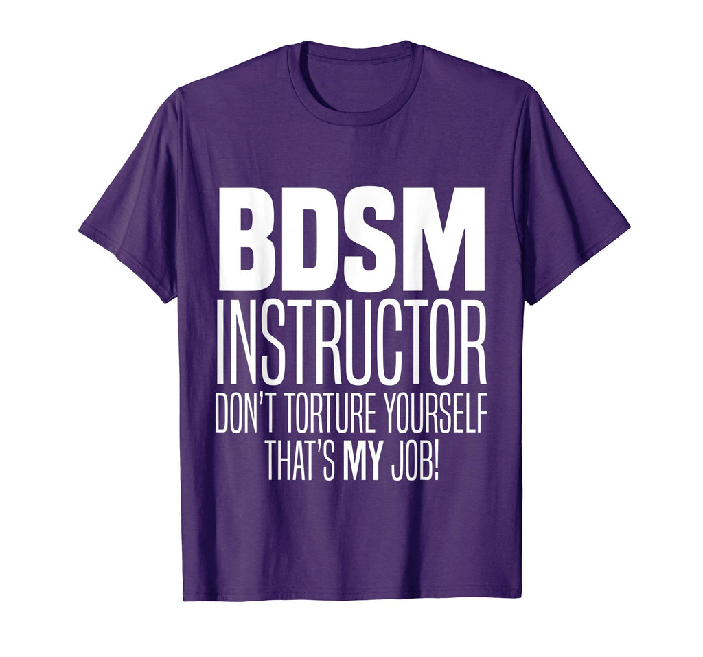 BDSM Instructor Don't Torture Yourself Sadist Kink Funny Tee