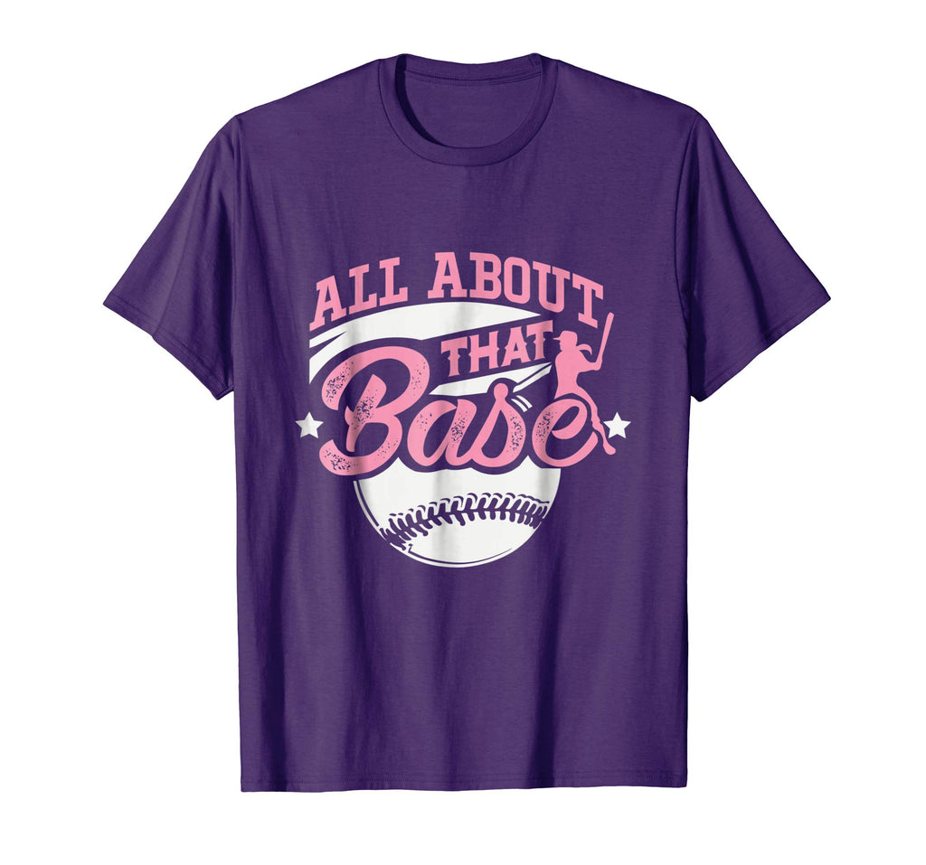 All About That Base Funny Softball Shirt