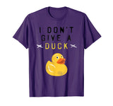 &quot;I Don't Give a Duck&quot; Funny T Shirt