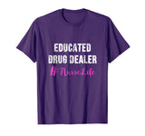 Educated Drug Dealer Nurse Life Shirt - Funny Nurse Gifts