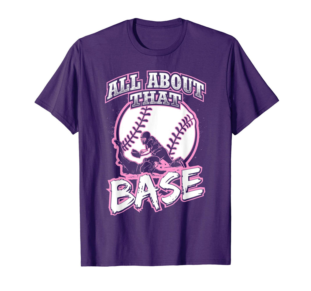All About That Base Funny Softball Shirt