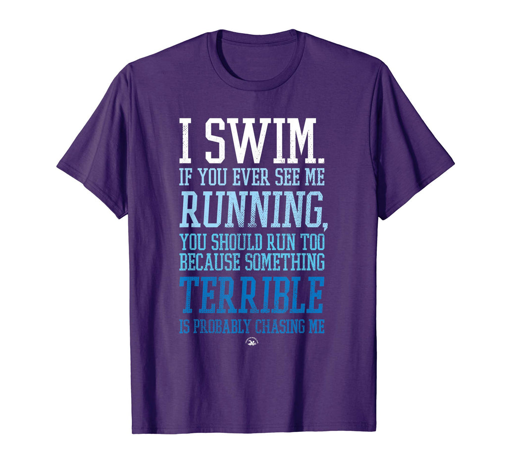 I Swim If You Ever See Me Running Funny Swimmer T Shirt