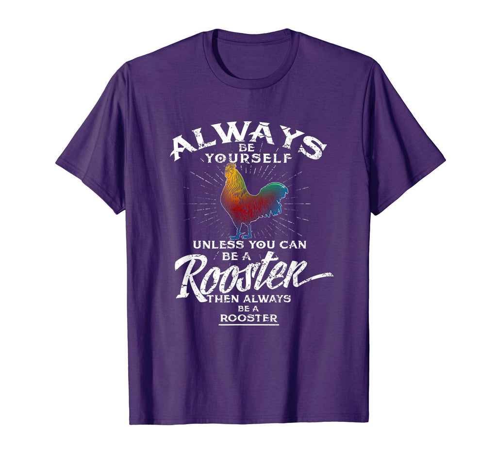 Always Be Yourself Be A Rooster Cute Cockerel Funny Tee