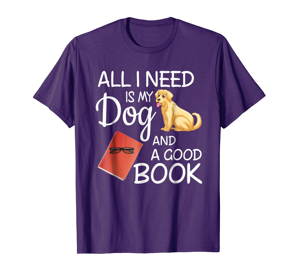 All I Need Is My Dog And A Good Book - Funny T-Shirt