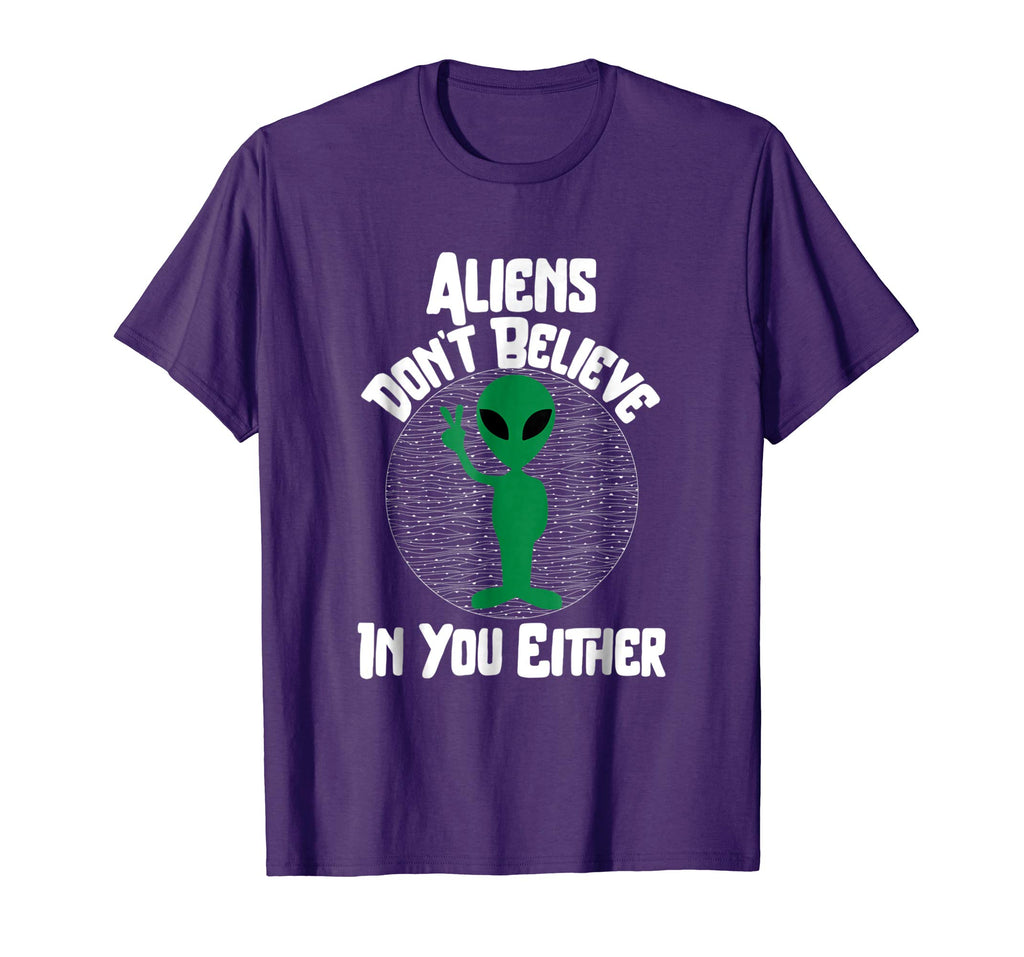 Aliens Don't Believe In You Either Funny Alien T-Shirt