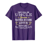 Funny They Call Me Uncle Because Partner In Crime T-Shirt