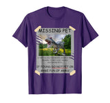Missing Pet Funny Dinosaur T-Shirt For Men Women Kids