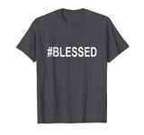 #BLESSED T-Shirt Funny Christian Hashtag Tee Unisex