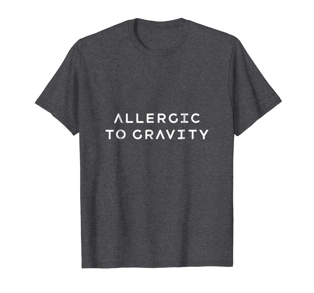 Allergic to Gravity Funny Orthostatic Intolerance Shirt