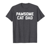 Pawsome Cat Dad T-Shirt funny saying cats humor novelty cool