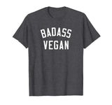 Badass Vegan Shirt | Funny Vegan Vegetarian T-Shirt Gift