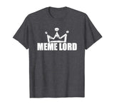 Best Funny Meme Lord Shirt Memes King Queen Women Men Kids