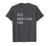 Best Bonus Dad Ever tshirt funny stepdad step-dad t shirt