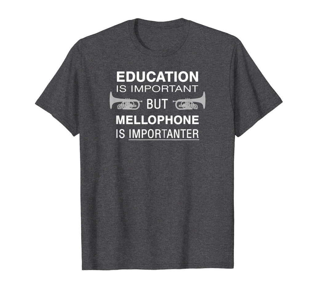 Funny Mellophone Shirt - Education Is Important Band Tshirt