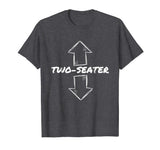 Two Seater Funny Adult Humor Popular Quote T-Shirt