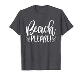 Beach Please Shirt Funny Summer Vacation Sayings
