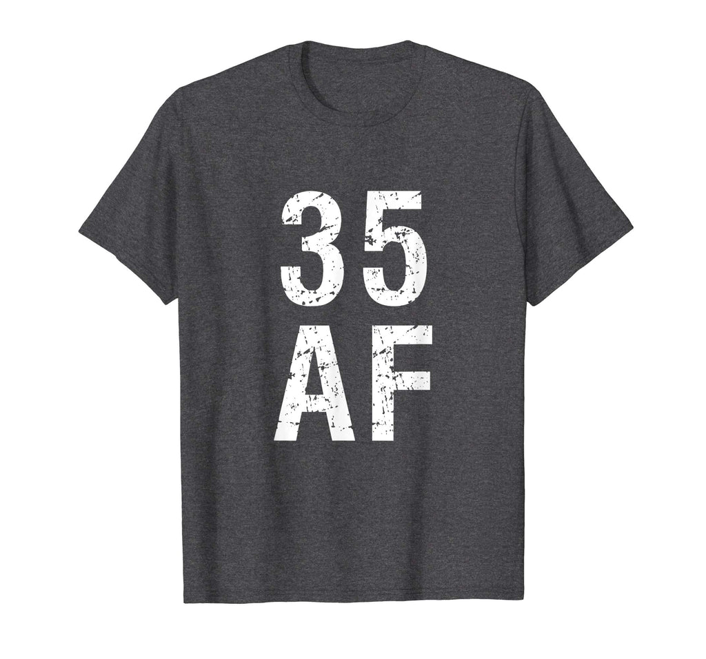 35 AF T Shirt - Funny 35th Birthday Present