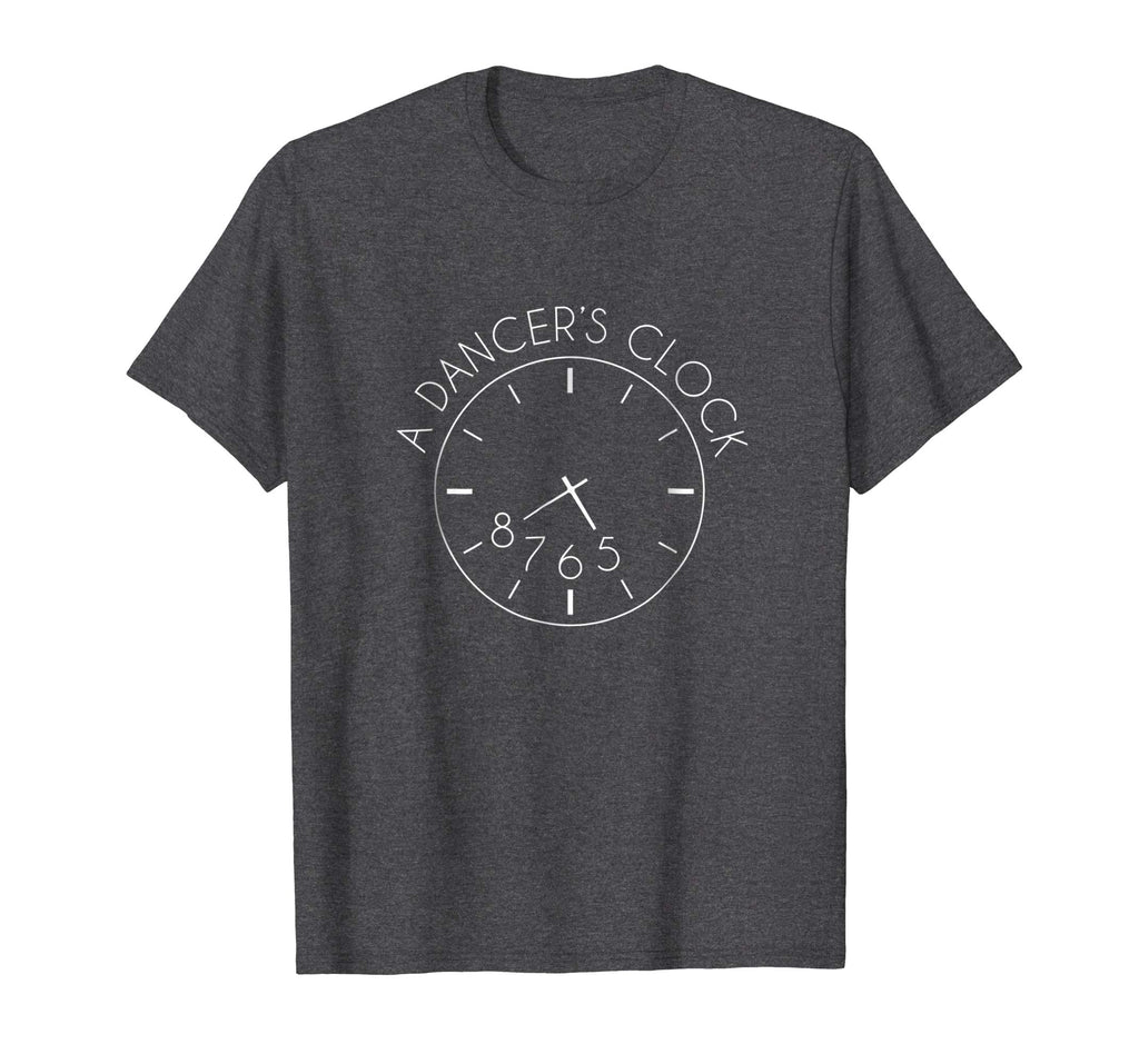 A Dancer's Clock 5678 Funny Shirt for Ballet, Jazz, Hip Hop