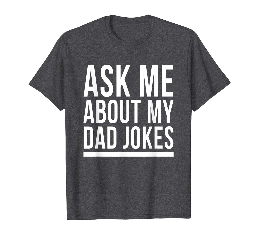 Ask Me About My Dad Jokes T-Shirt Funny Bad Sarcastic Humor