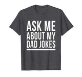 Ask Me About My Dad Jokes T-Shirt Funny Bad Sarcastic Humor