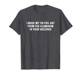 Anti-Vaccination T Shirt Vax Vaccine Funny Aluminum Tin Foi