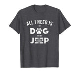All i need is my dog and my jeeps T Shirt Funny