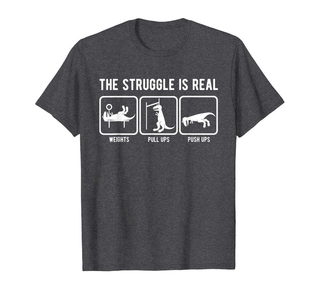 The struggle is real funny T-Rex gym workout t-shirt