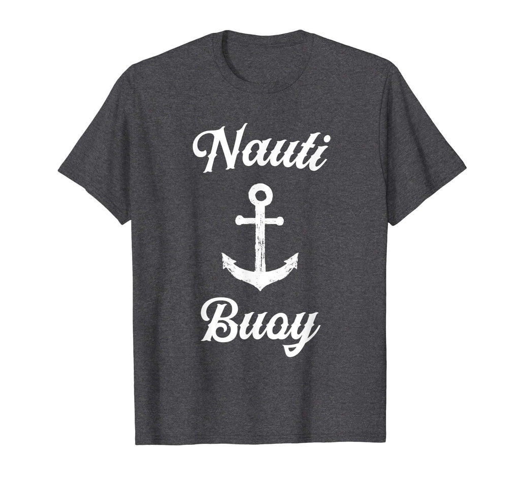 Funny Sailing T Shirt | Nauti Buoy Nautical Sailor Boat Tee