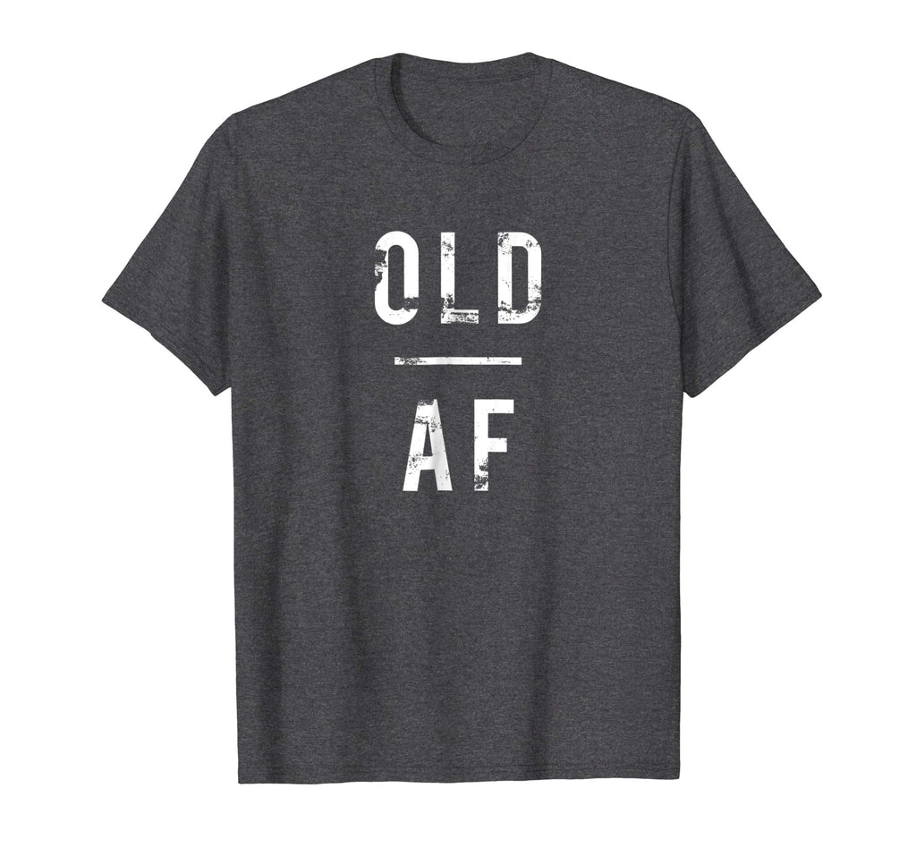 Old AF t-shirt, funny, birthday, 30's, 40's, 50's, grandad