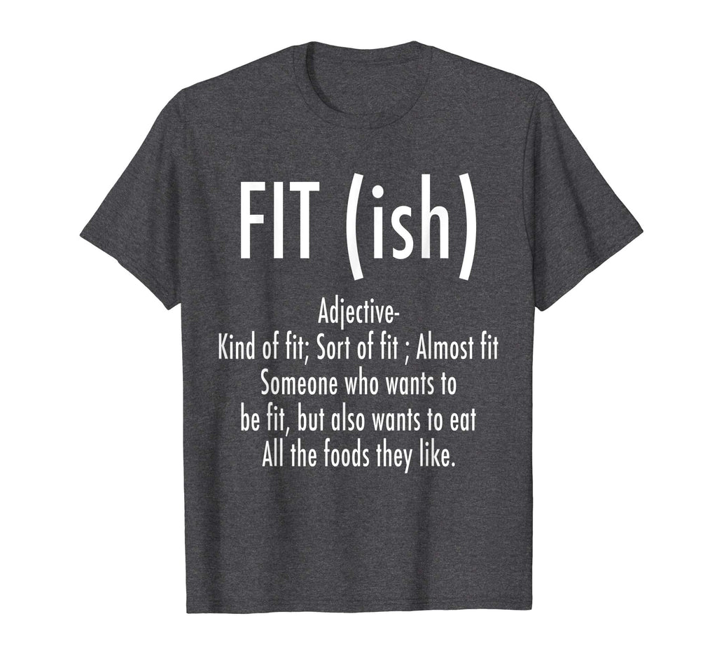 Fit (ish) Word Definition - Funny Workout Fitness T-Shirt