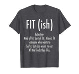Fit (ish) Word Definition - Funny Workout Fitness T-Shirt