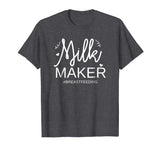 Funny Milk Maker Breastfeeding T Shirt Mom Motherhood Tee