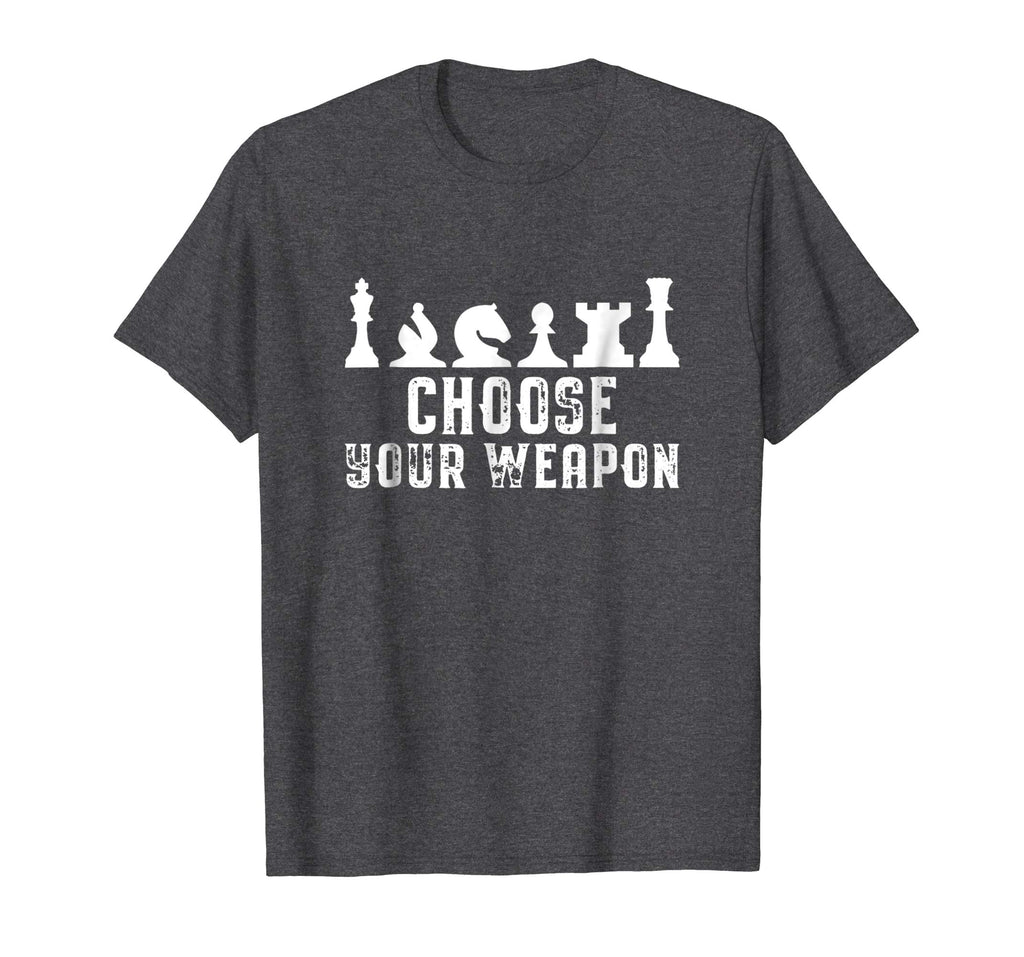 Choose Your Weapon Chess Strategy Funny Chess Lovers T-Shirt
