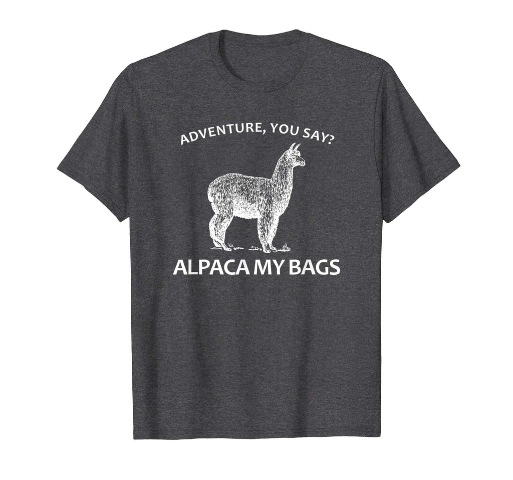 Adventure You Say? Alpaca My Bags - Funny Hiking Apparel