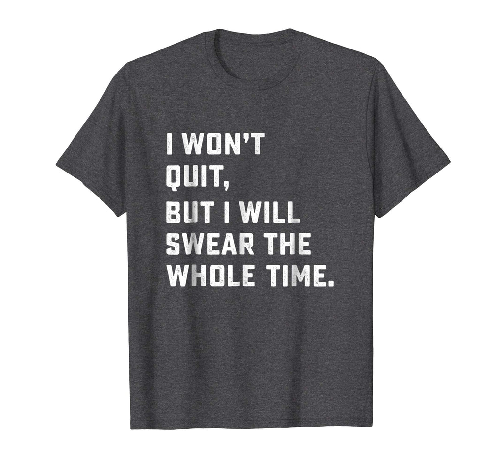 Funny Workout &amp; Running Shirt - I Won't Quit