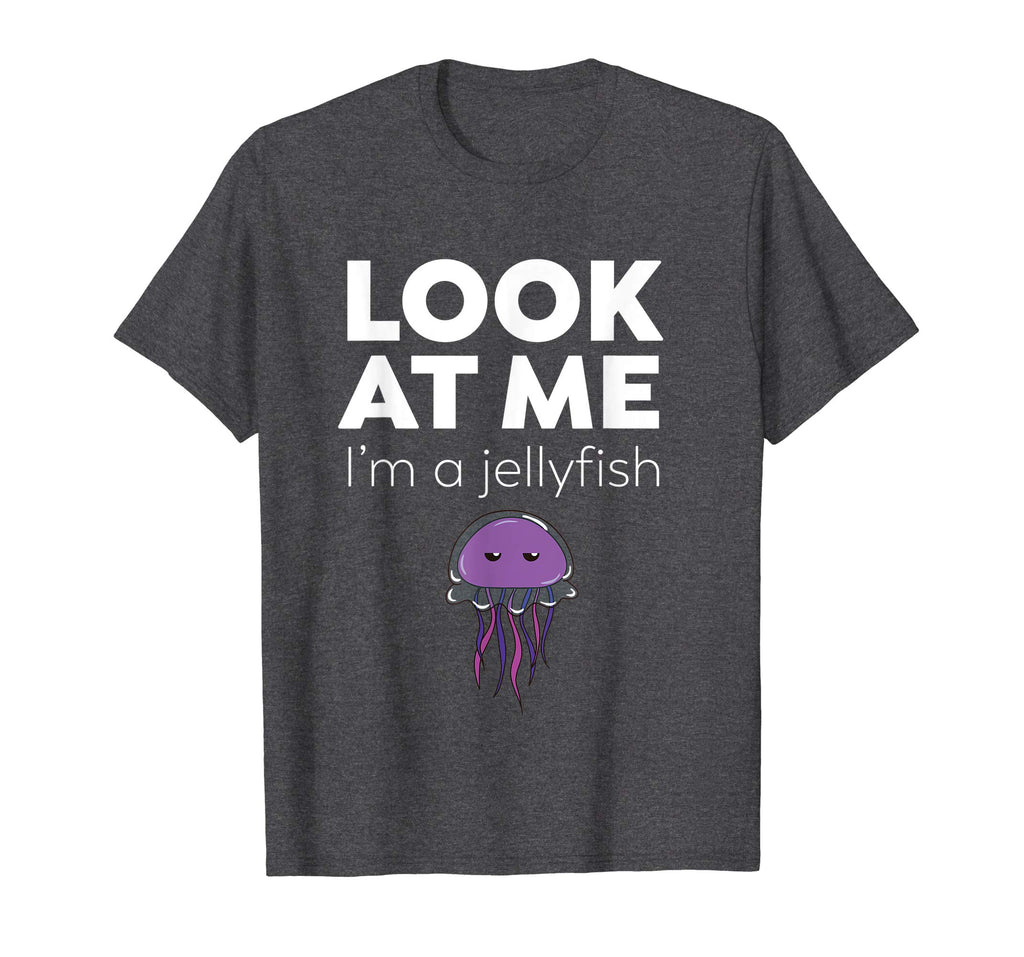 Look At Me I'm A Jellyfish - Funny T-Shirt