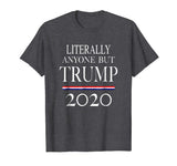 Anyone But Trump 2020 | Funny Political Campaign Tshirt