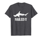 Nailed It Hammerhead Shark Tee - Funny Shark T-Shirt