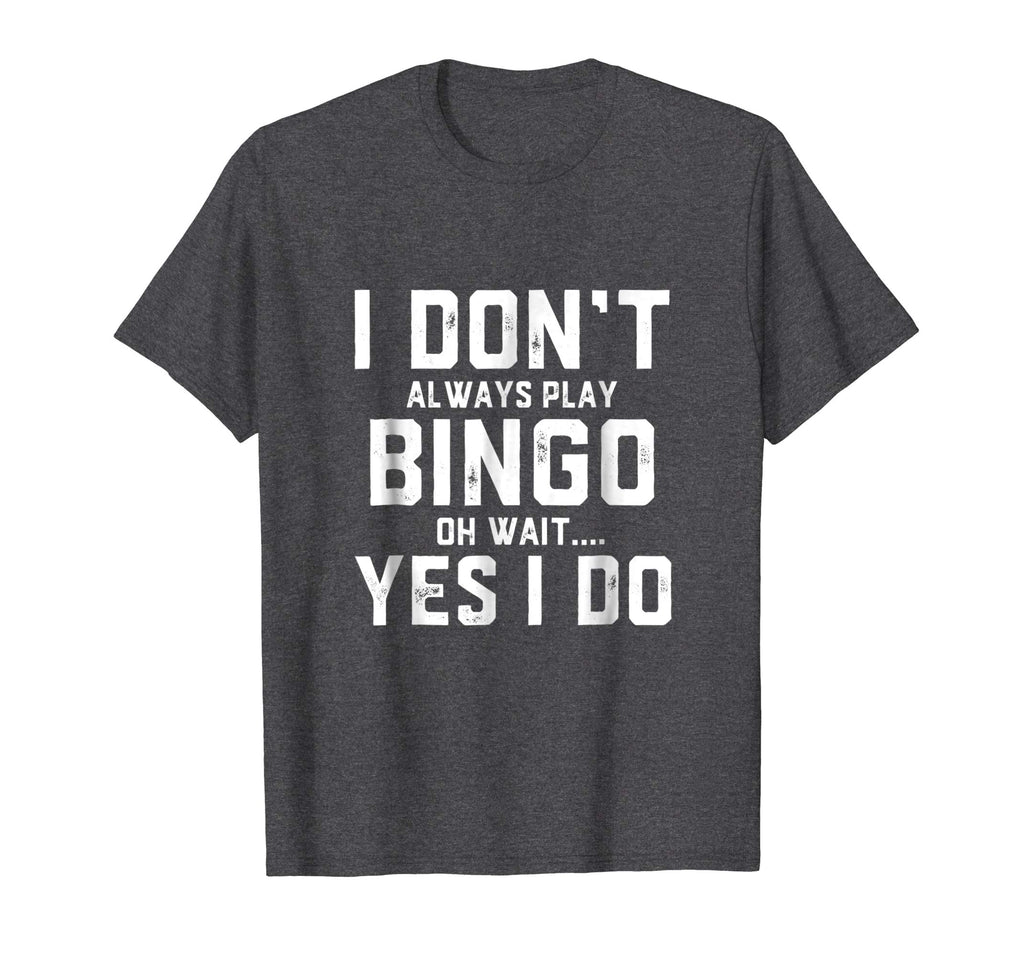 Bingo Shirt - Funny Shirt Gag Gift For Women Men Kids