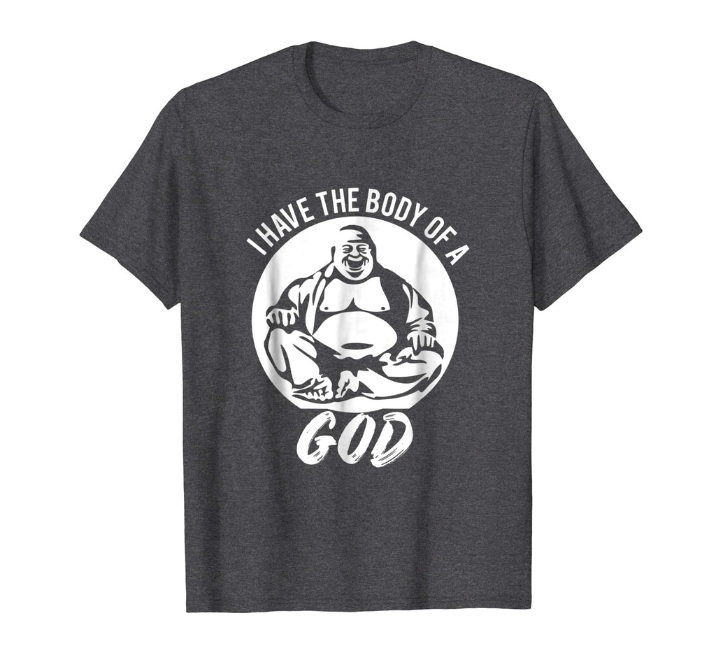 Funny Dad Bod T-Shirt Gift Idea - I Have The Body Of A God