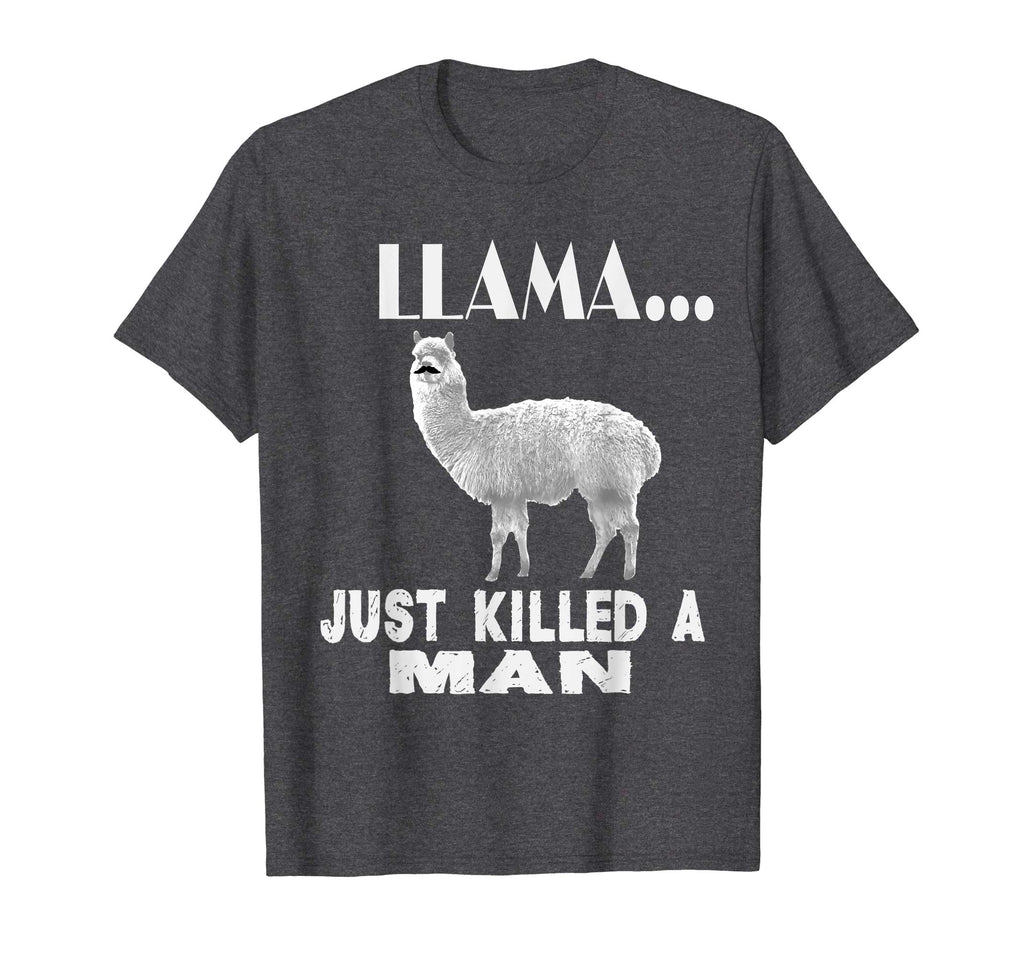 Llama Just Killed A Man Funny Farm Animal Pet T-Shirt