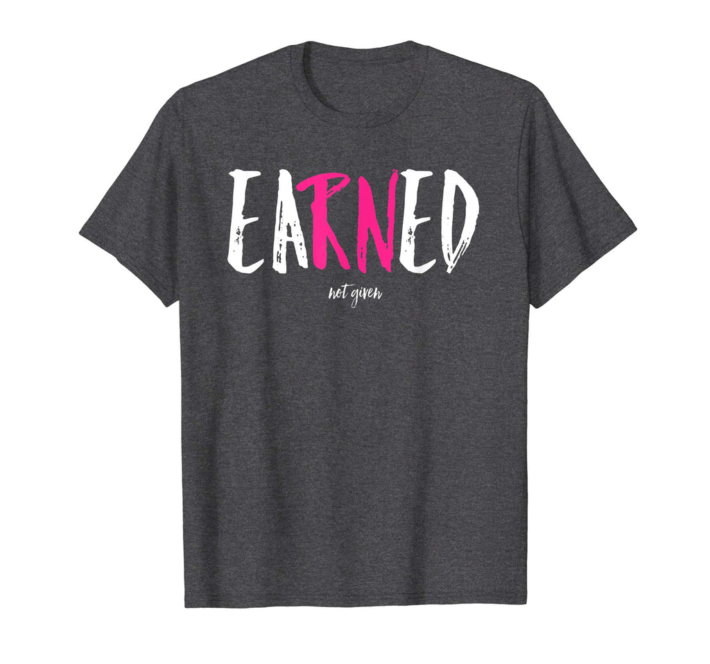 EARNED Not Given Nurse Nursing Women's Vintage Funny Shirt