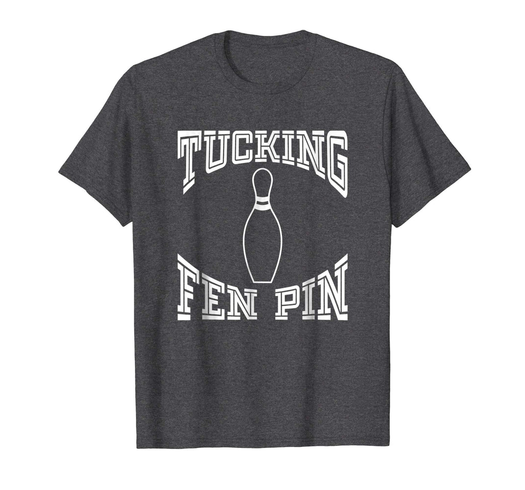 Tucking Fen Pin Funny Bowling Shirt League T-Shirt Ten Pin