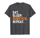 Eat Sleep Robotics Repeat | Funny Robot T-Shirt