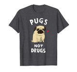 Men, Women, Young - Pugs Not Drugs Funny Shirt