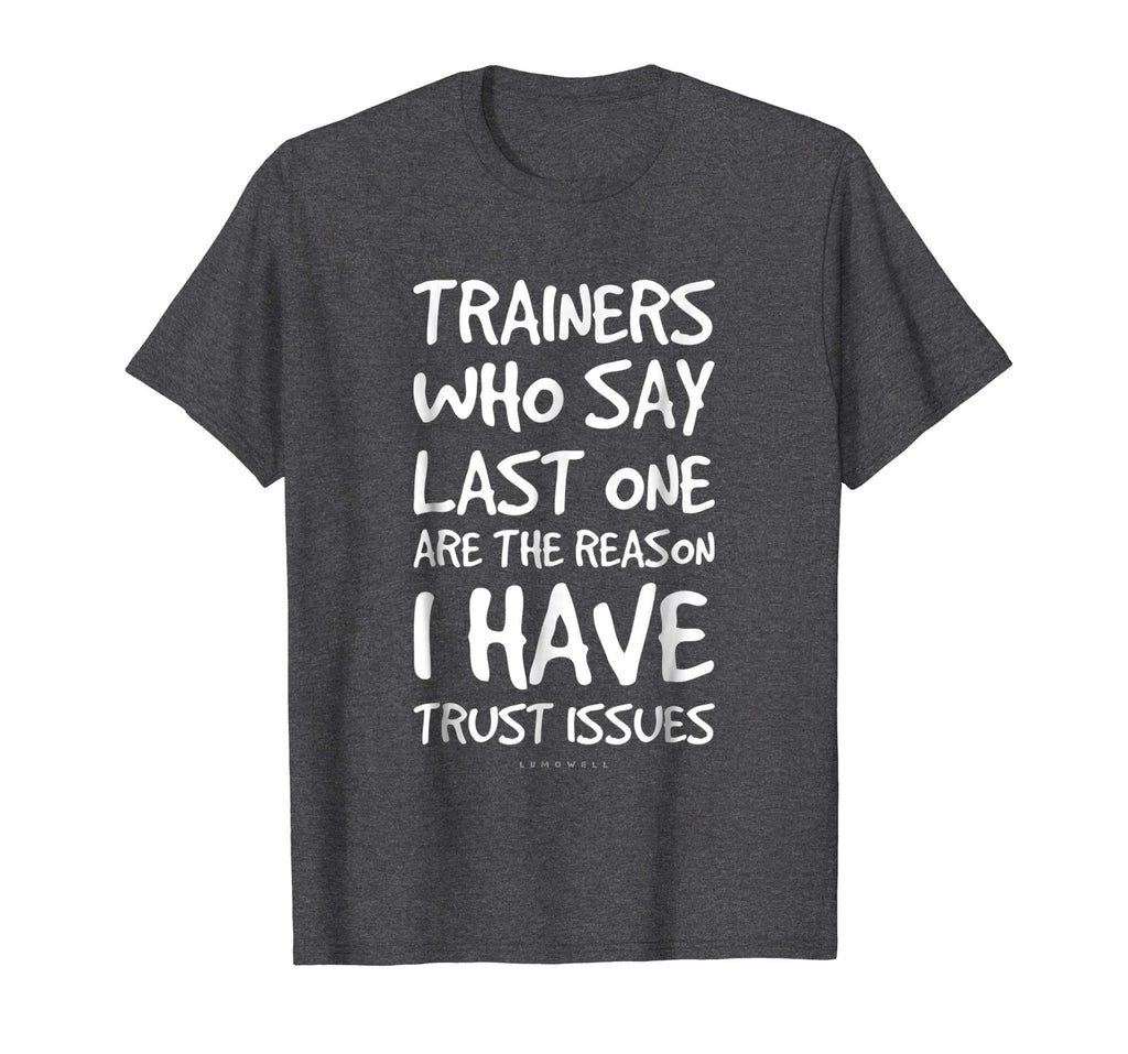 Trainers Who Say Last One Funny Gym T Shirts. Gym Lover Gift