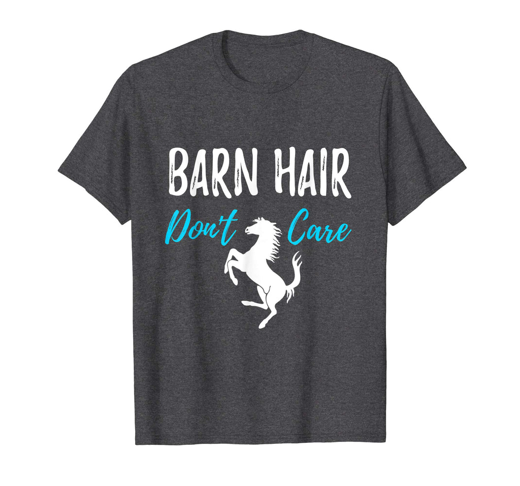 Barn Hair Don't Care T-Shirt Funny Gift for Horse Riding Fan