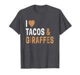 Funny Giraffe TShirt I Love Giraffes And Tacos T-Shirt
