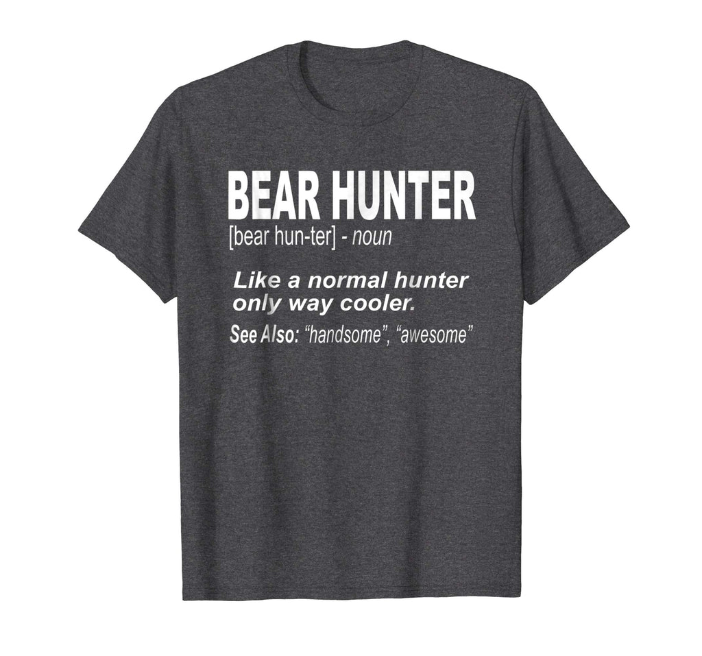 Bear Hunter Shirt for People Who Bear Hunt, Funny Saying
